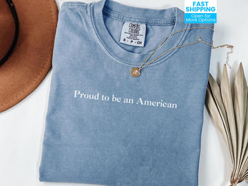 Minimalist Proud to be an American Comfort Colors Shirt