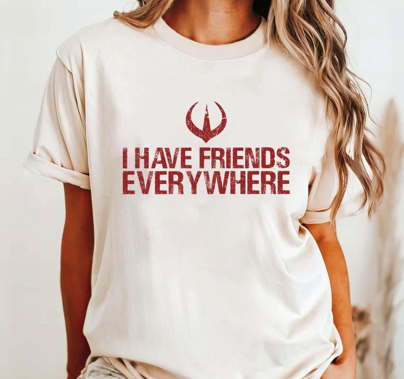 I Have Friends Everywhere Comfort Colors Shirt